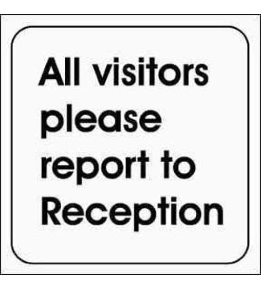 VISITORS - REPORT TO RECEPTION
